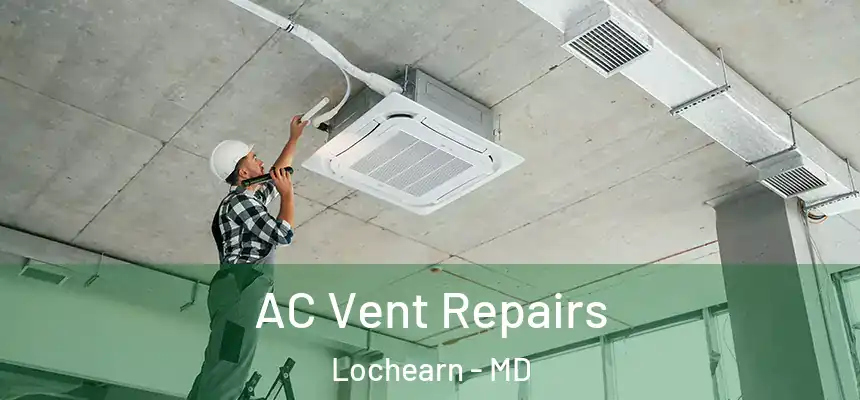  AC Vent Repairs Lochearn - MD