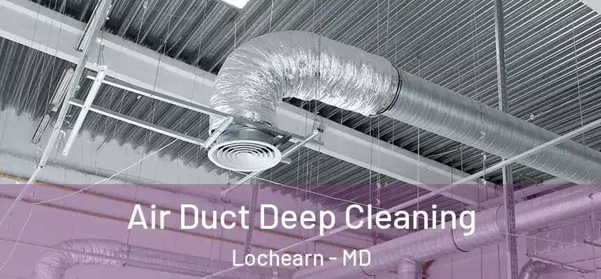 Air Duct Deep Cleaning Lochearn - MD