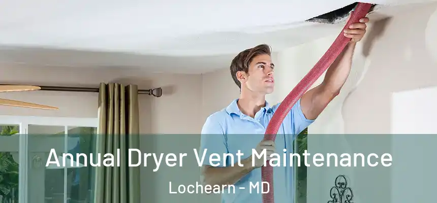  Annual Dryer Vent Maintenance Lochearn - MD