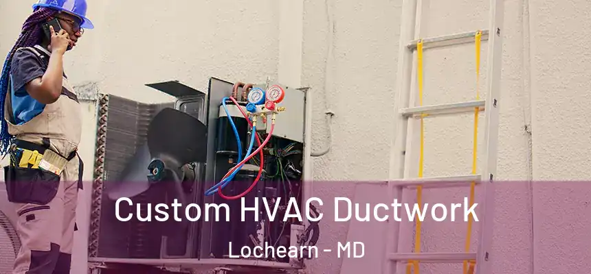  Custom HVAC Ductwork Lochearn - MD