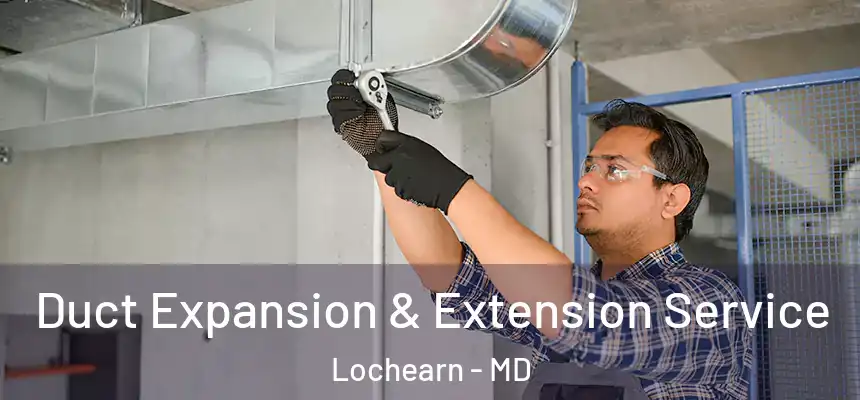  Duct Expansion & Extension Service Lochearn - MD