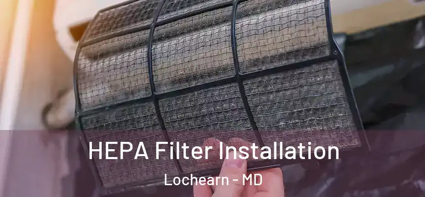  HEPA Filter Installation Lochearn - MD