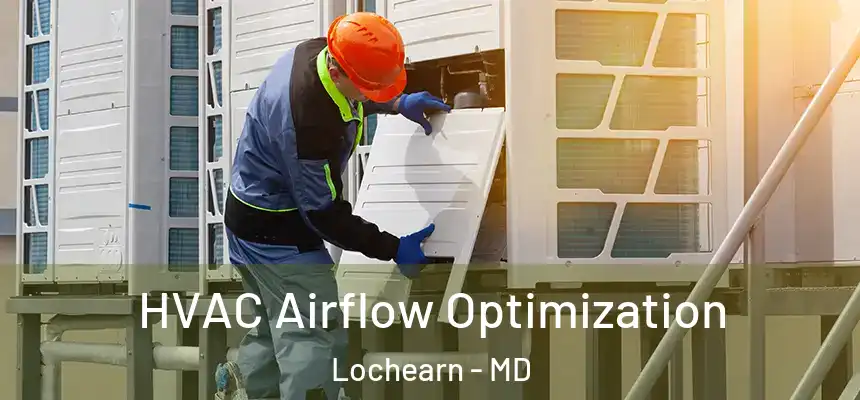  HVAC Airflow Optimization Lochearn - MD