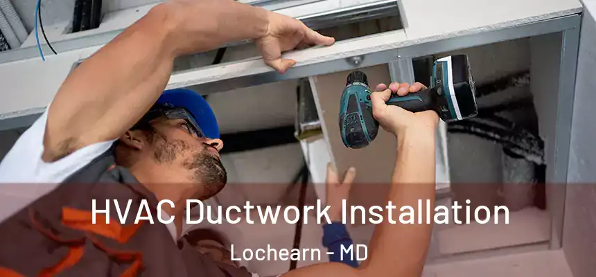 HVAC Ductwork Installation Lochearn - MD