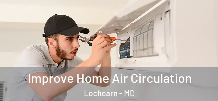  Improve Home Air Circulation Lochearn - MD