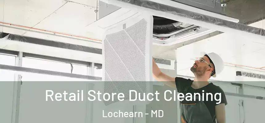  Retail Store Duct Cleaning Lochearn - MD