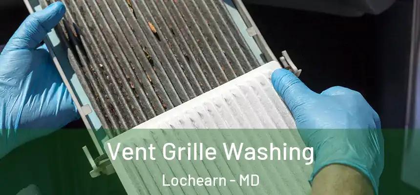  Vent Grille Washing Lochearn - MD